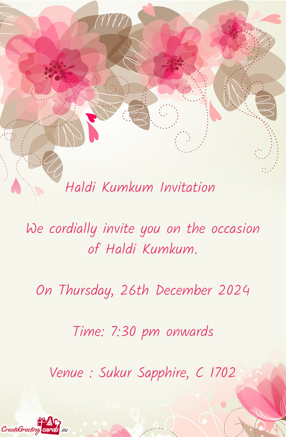 Haldi Kumkum Invitation  We cordially invite you on the occasion of Haldi Kumkum