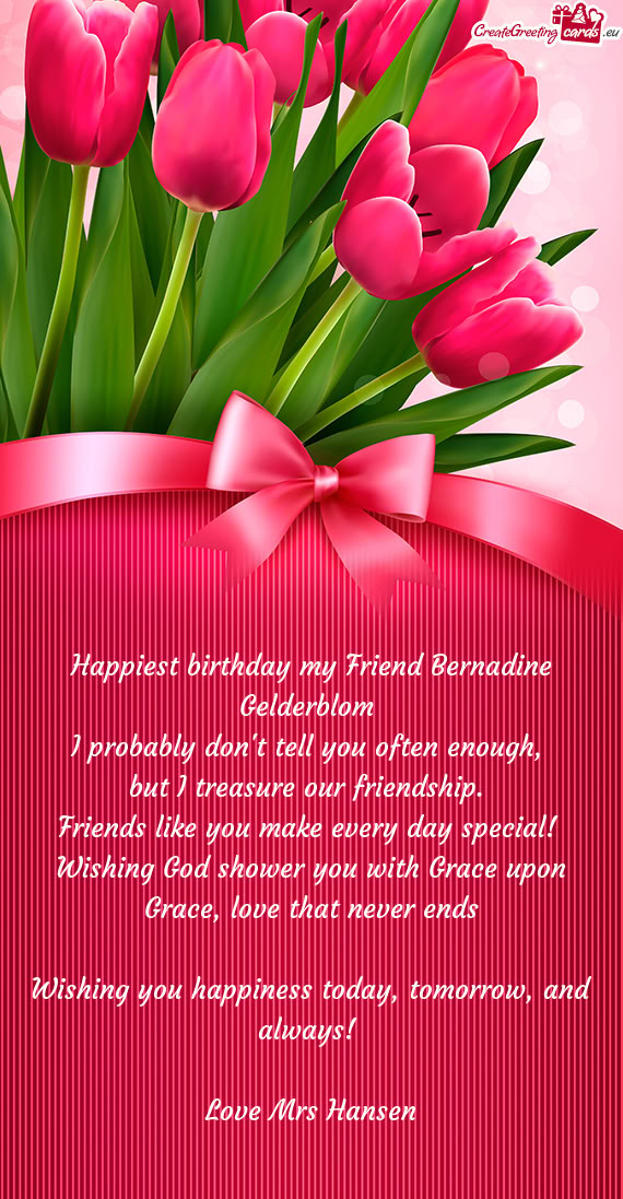 Happiest birthday my Friend Bernadine Gelderblom