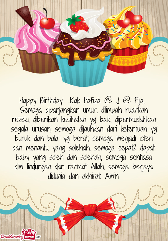 Happy Birthday  Kak Hafiza @ J @ Pija, Semoga dipanjangkan umur, dilimpah ruahkan rezeki, diberika