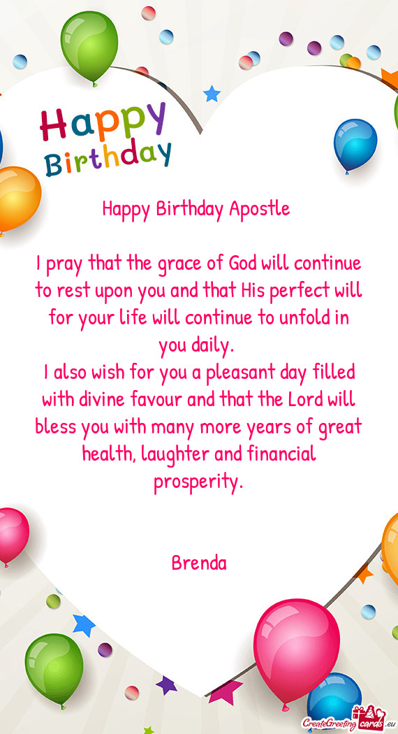 Happy Birthday Apostle  I pray that the grace of God will continue to rest upon you and that His