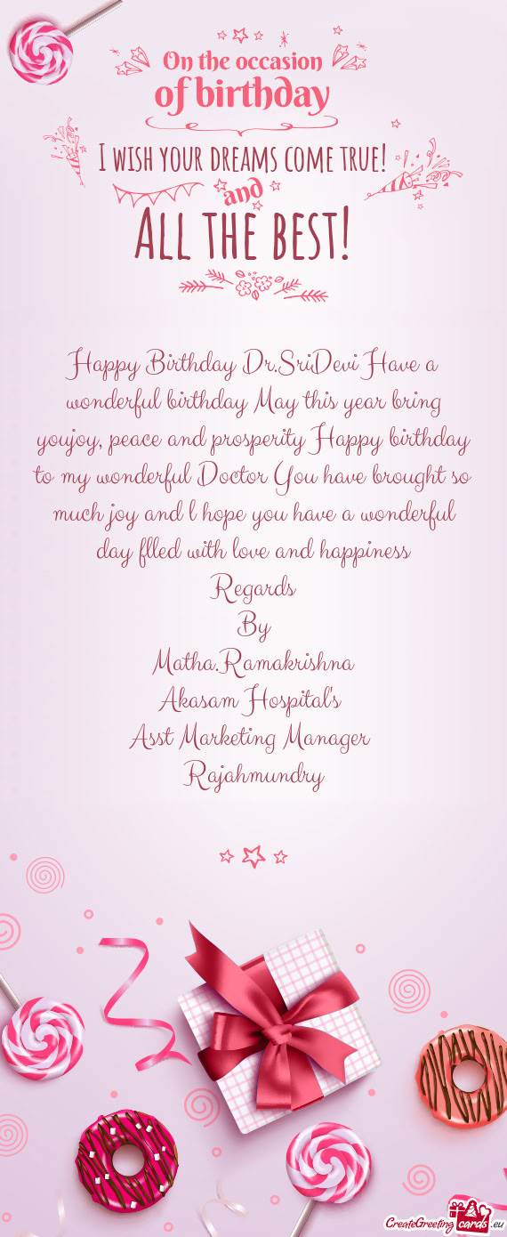 Happy Birthday Dr.SriDevi Have a wonderful birthday May this year bring youjoy, peace and prosperity