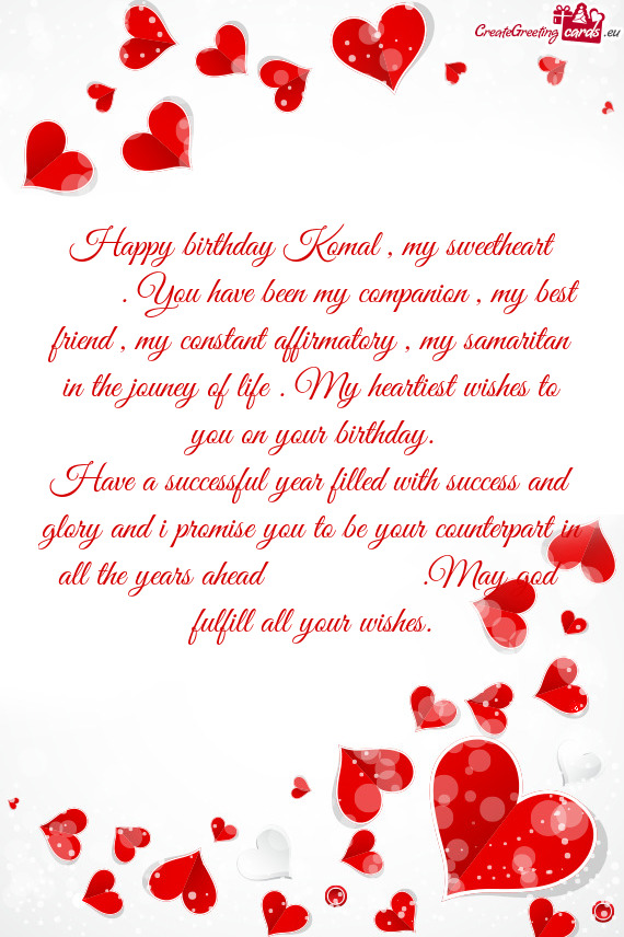 Happy birthday Komal , my sweetheart ♥♥. You have been my companion , my best friend , my consta