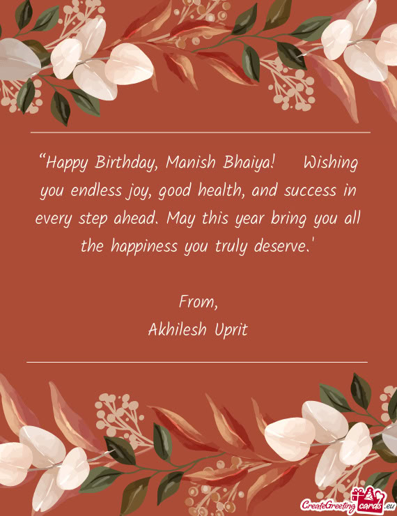 “Happy Birthday, Manish Bhaiya! 🎉 Wishing you endless joy, good health, and success in every st