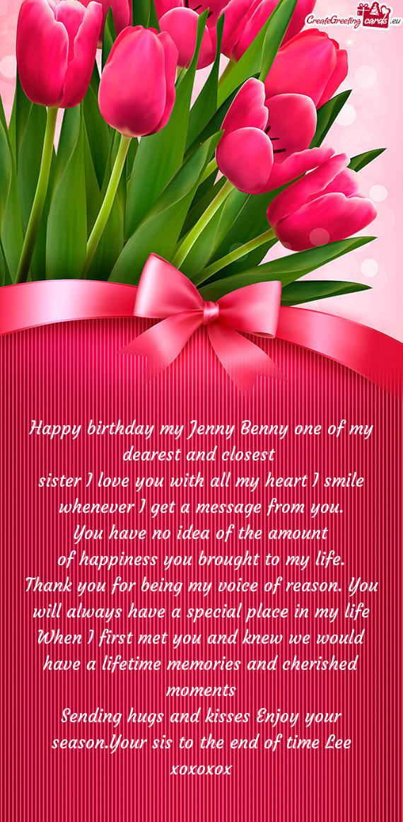 Happy birthday my Jenny Benny one of my dearest and closest