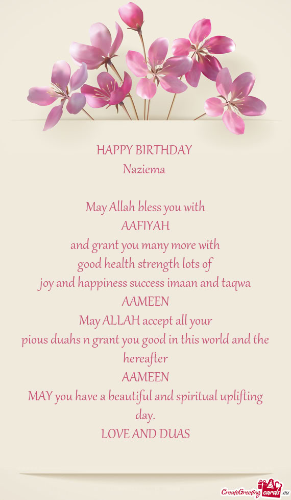 HAPPY BIRTHDAY Naziema  May Allah bless you with AAFIYAH and grant you many more with good h