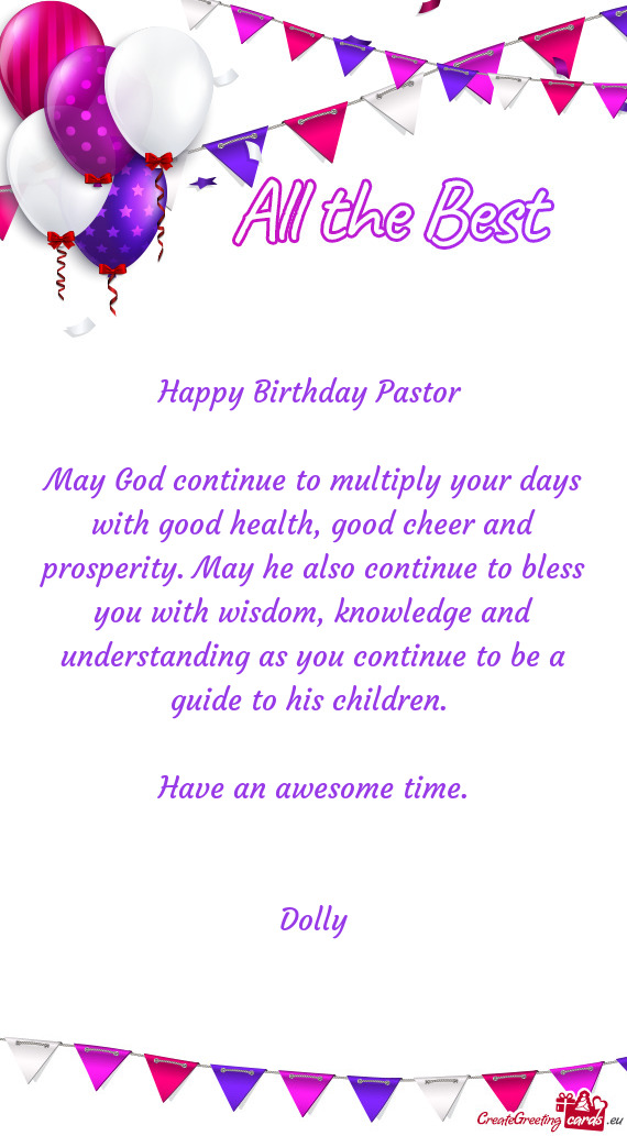 Happy Birthday Pastor  May God continue to multiply your days with good health