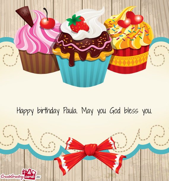 Happy birthday Paula. May you God bless you