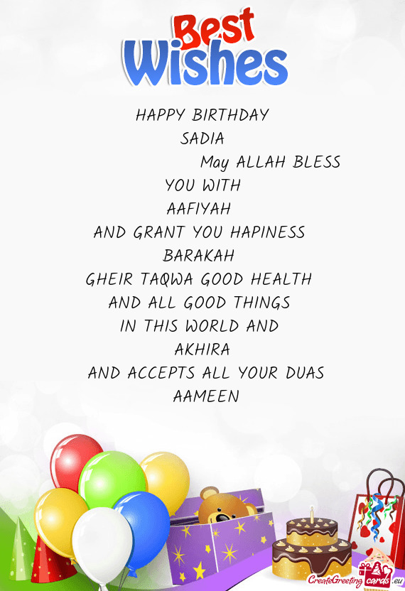 HAPPY BIRTHDAY SADIA      May ALLAH BLESS YOU WITH AAFIYAH AND GRANT YOU HAPIN