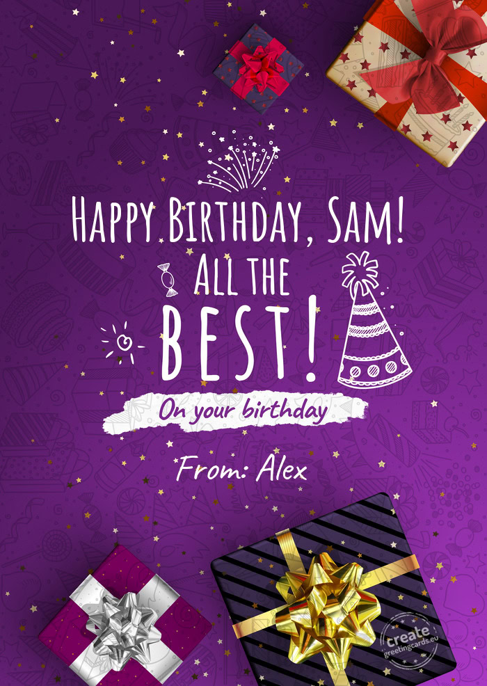 Happy Birthday, Sam! From: Alex