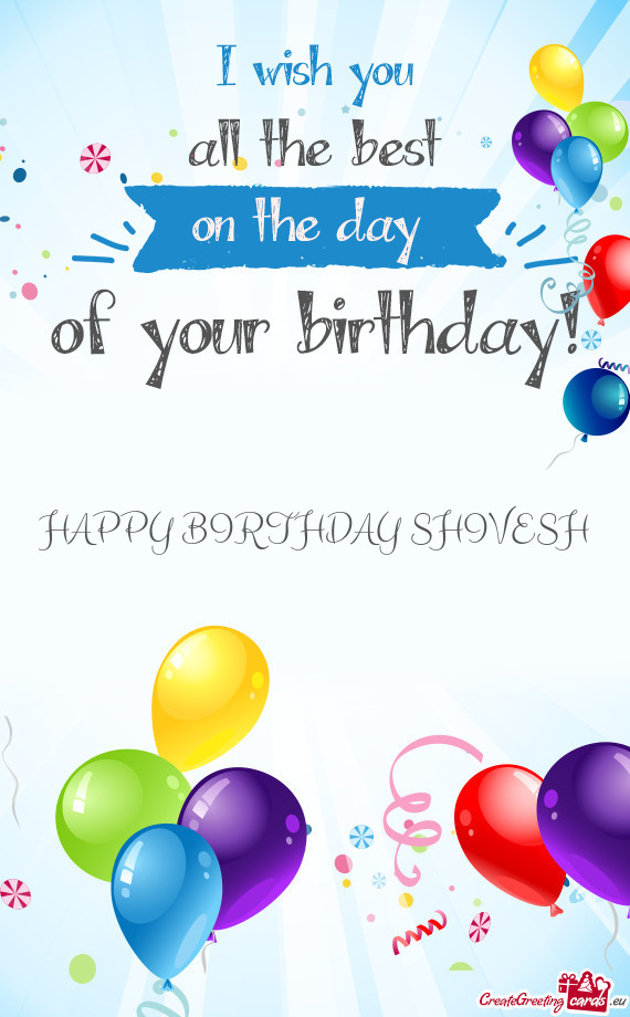 HAPPY BIRTHDAY SHIVESH