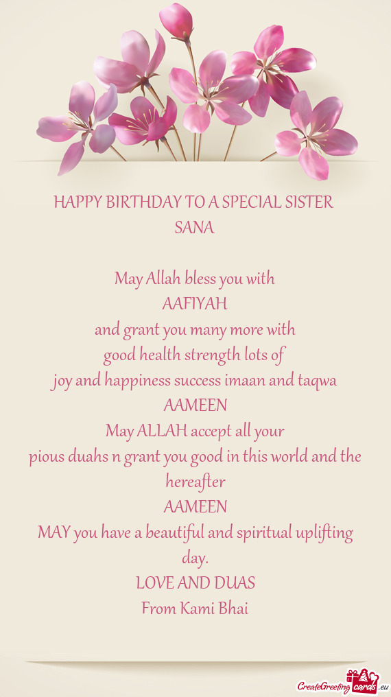 HAPPY BIRTHDAY TO A SPECIAL SISTER SANA May Allah bless you with AAFIYAH and grant you many m