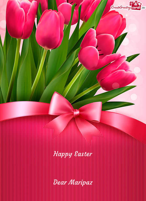 Happy Easter
 
 
 Dear Maripaz