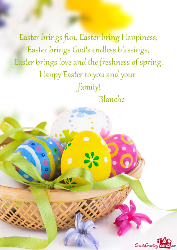 Happy Easter to you and your 
 family!
       Blanche