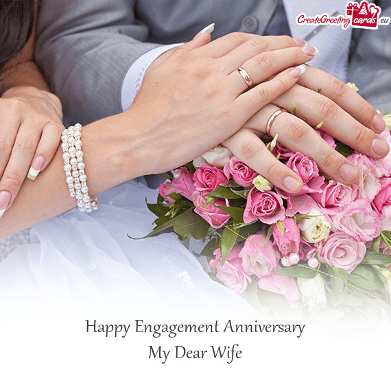 Happy Engagement Anniversary
 My Dear Wife