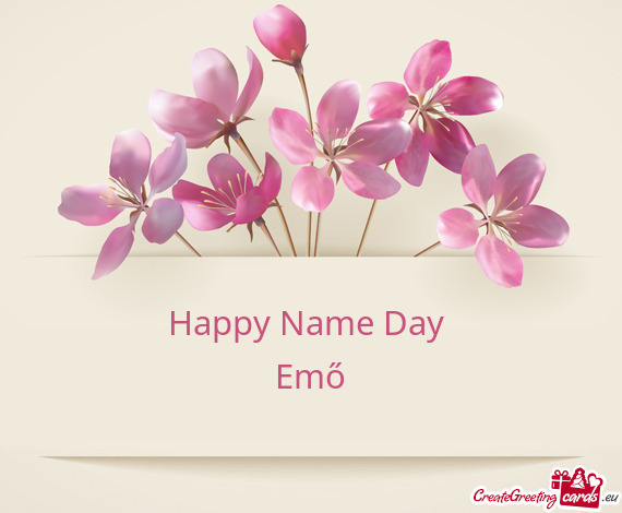 Happy Name Day 
 Emő