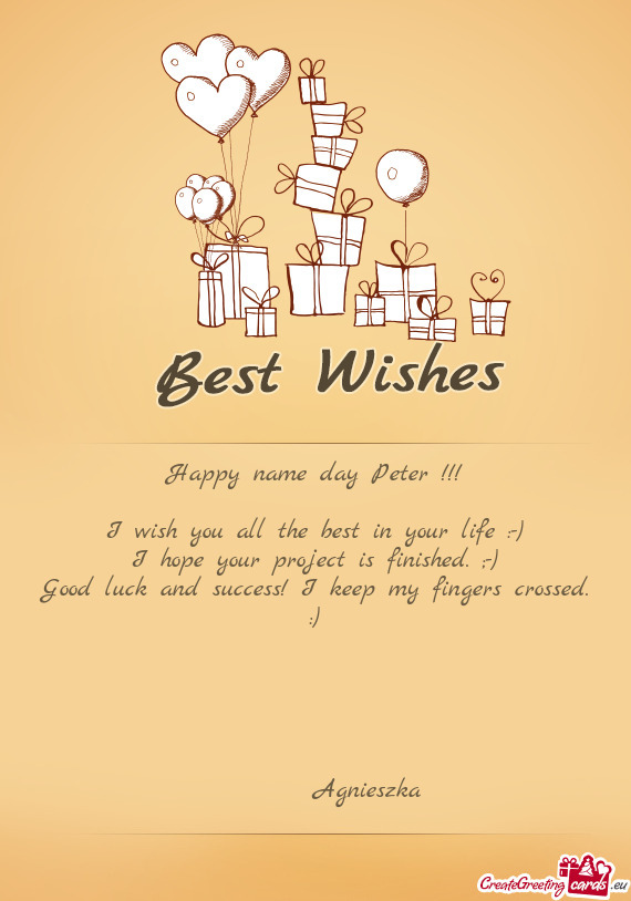 Happy name day Peter !!!
 
 I wish you all the best in your life