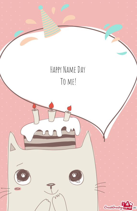 Happy Name Day   To me!