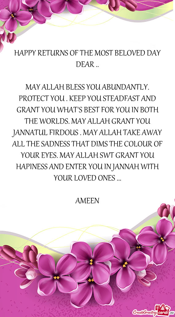 HAPPY RETURNS OF THE MOST BELOVED DAY DEAR