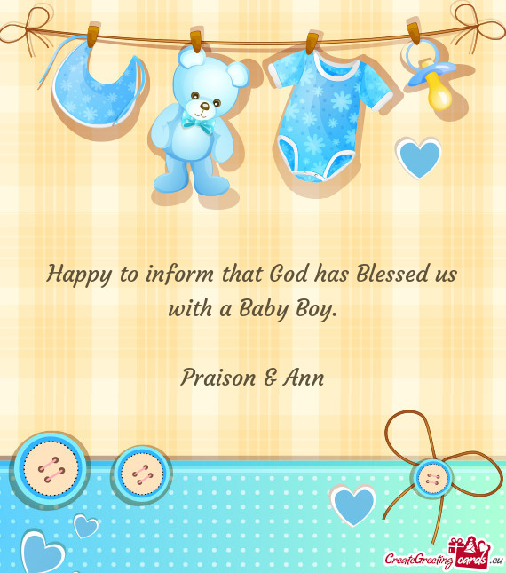 Happy to inform that God has Blessed us with a Baby Boy.