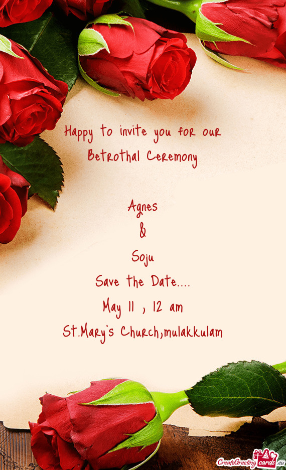 Happy to invite you for our Betrothal Ceremony    Agnes  &