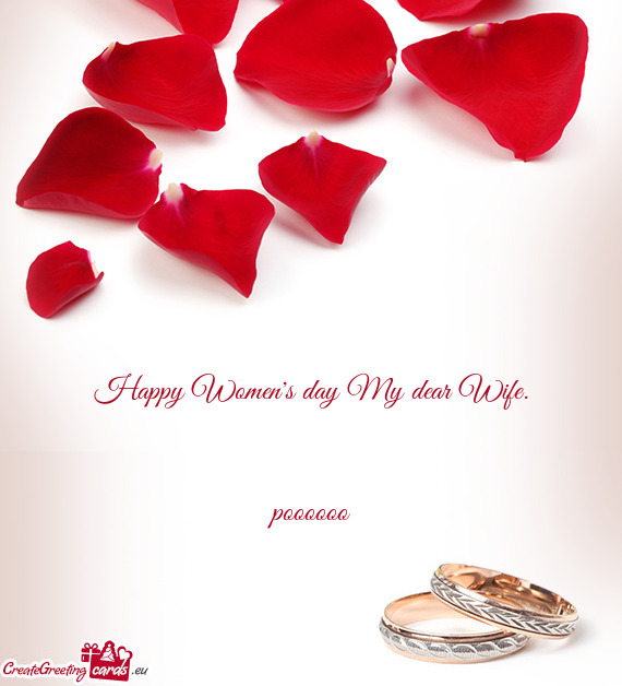 Happy Women s day My dear Wife.      poooooo