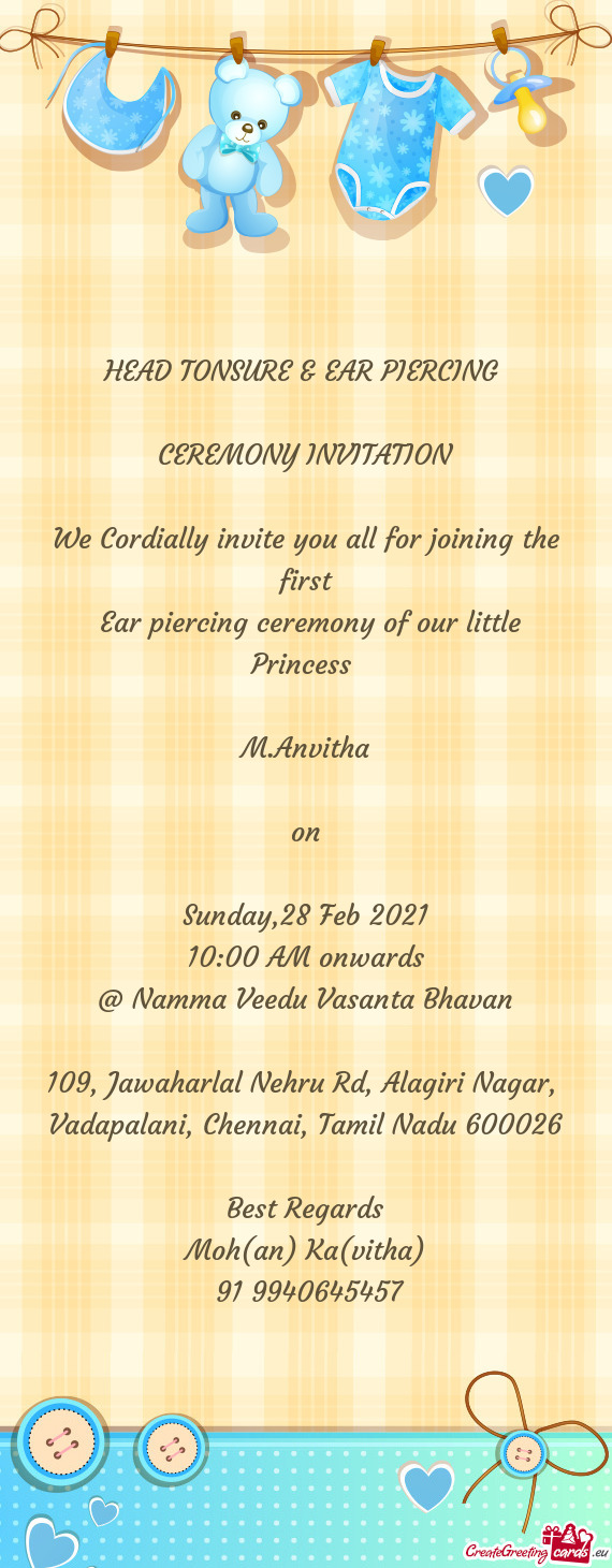 HEAD TONSURE & EAR PIERCING 
 
 CEREMONY INVITATION
 
 We Cordially invite you all for joining the f