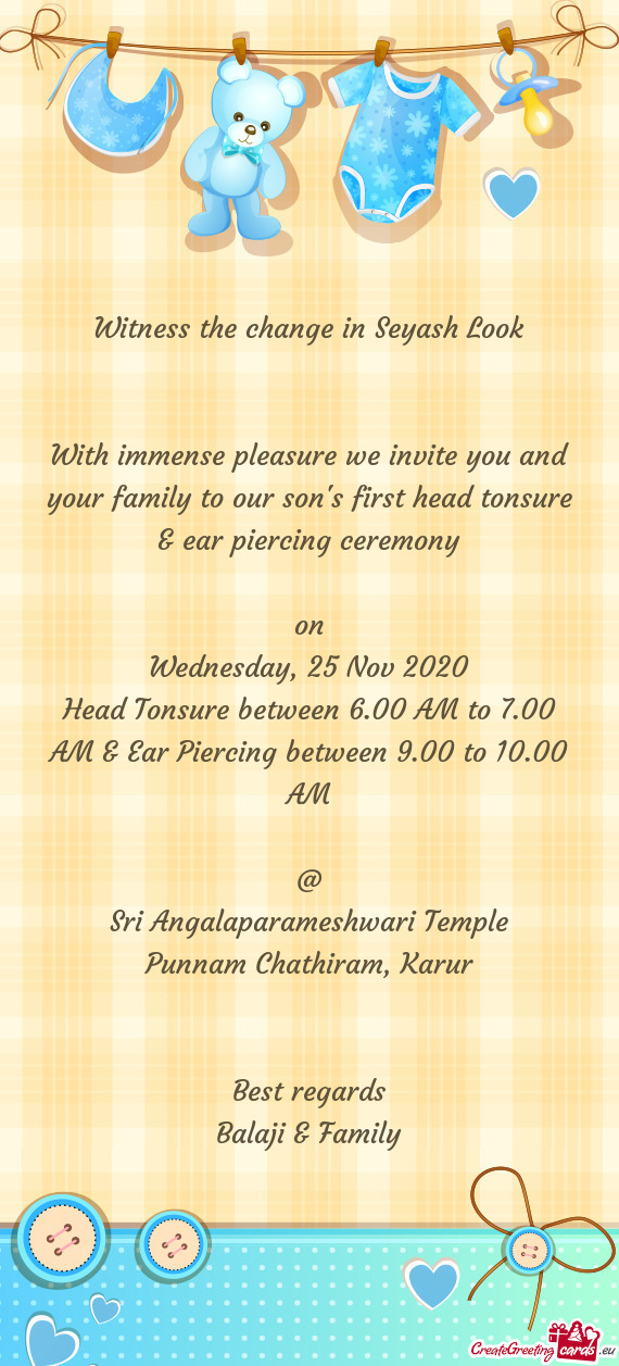 Head Tonsure between 6.00 AM to 7.00 AM & Ear Piercing between 9.00 to 10.00 AM