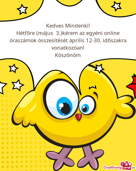 Hétfőre (május 3.)kérem az egyéni online óraszámok összesítését április 12-30. időszak