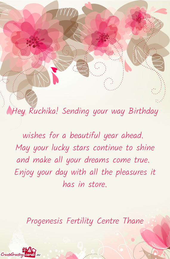 Hey Ruchika! Sending your way Birthday