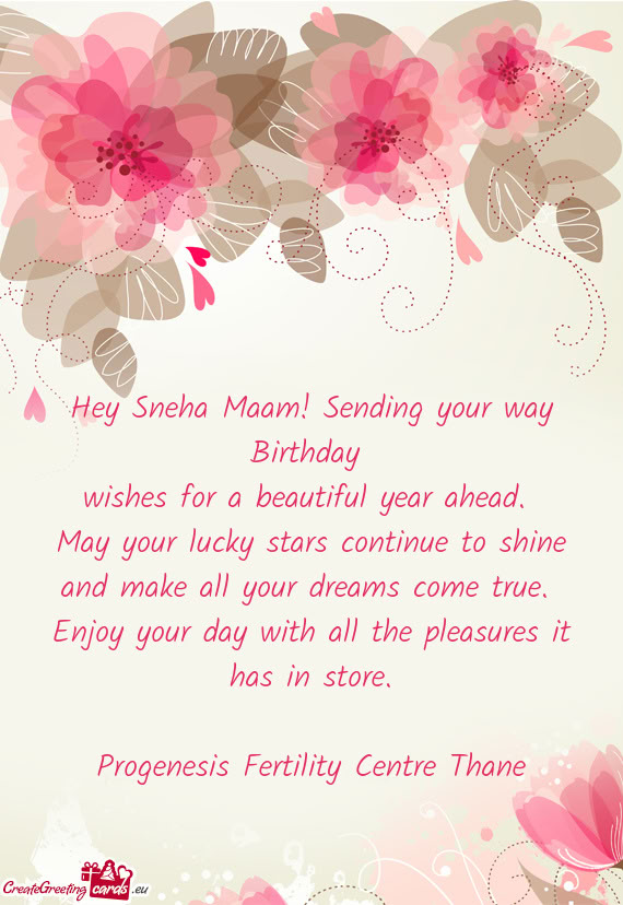 Hey Sneha Maam! Sending your way Birthday