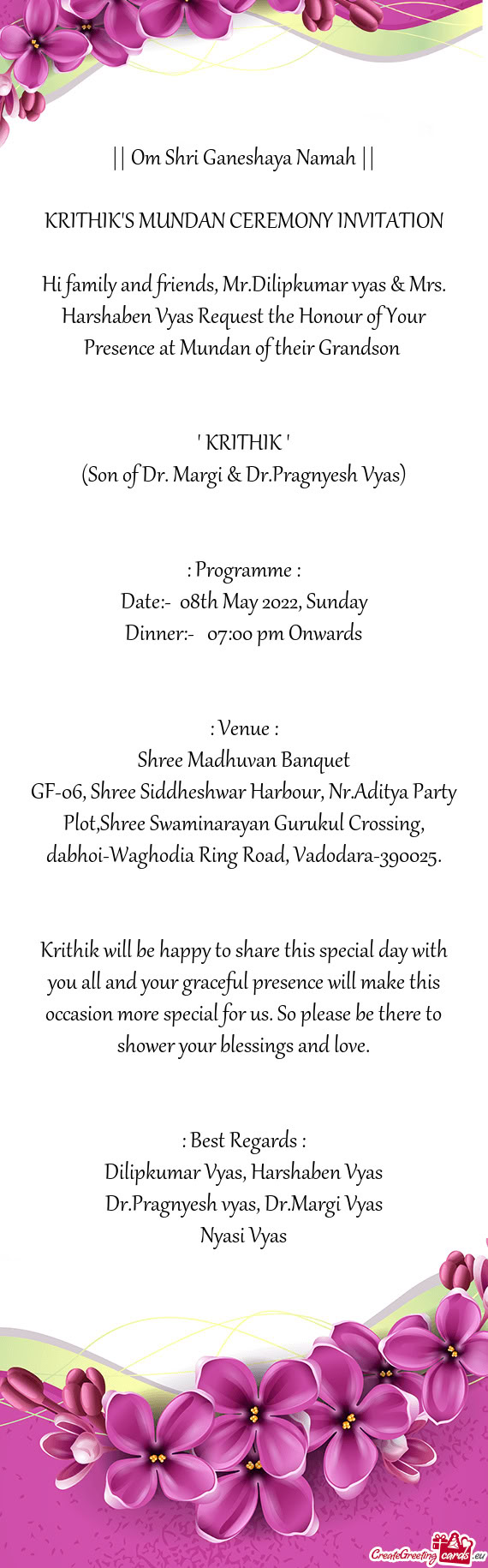 Hi family and friends, Mr.Dilipkumar vyas & Mrs. Harshaben Vyas Request the Honour of Your Presence