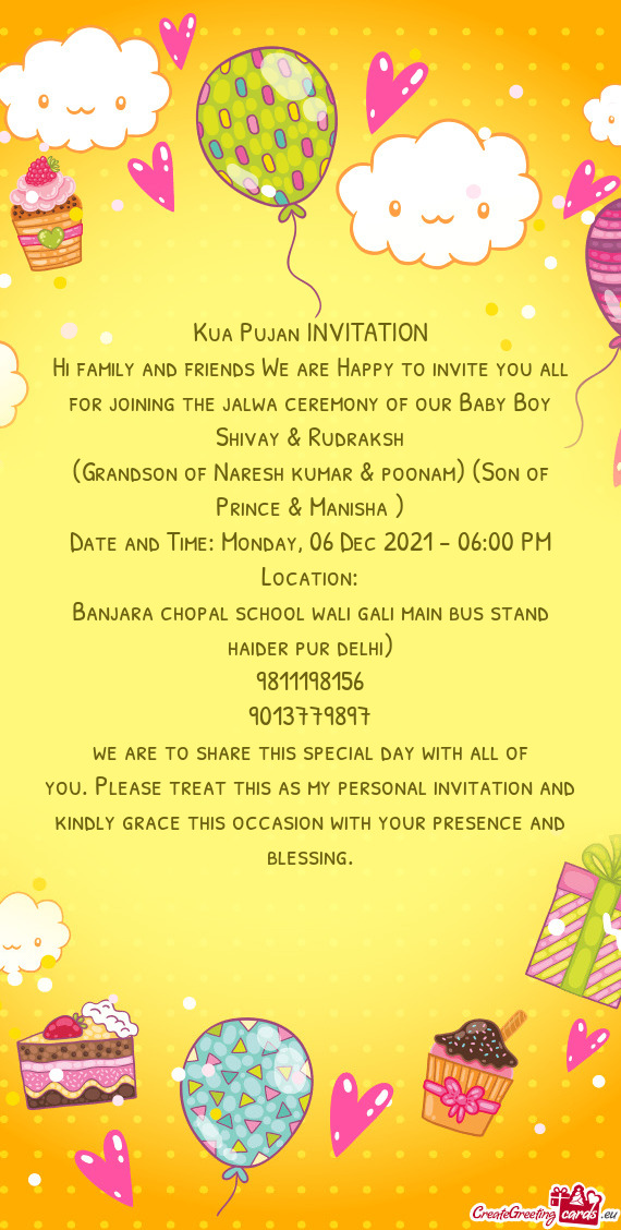 Hi family and friends We are Happy to invite you all for joining the jalwa ceremony of our Baby Boy