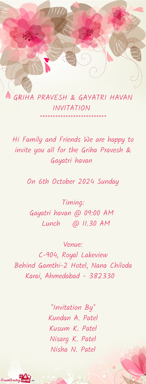 Hi Family and Friends We are happy to invite you all for the Griha Pravesh & Gayatri havan