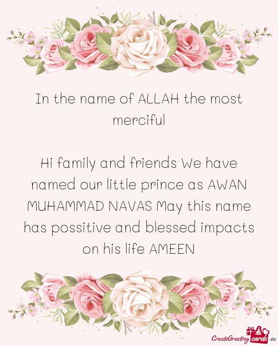 Hi family and friends We have named our little prince as AWAN MUHAMMAD NAVAS May this name has possi