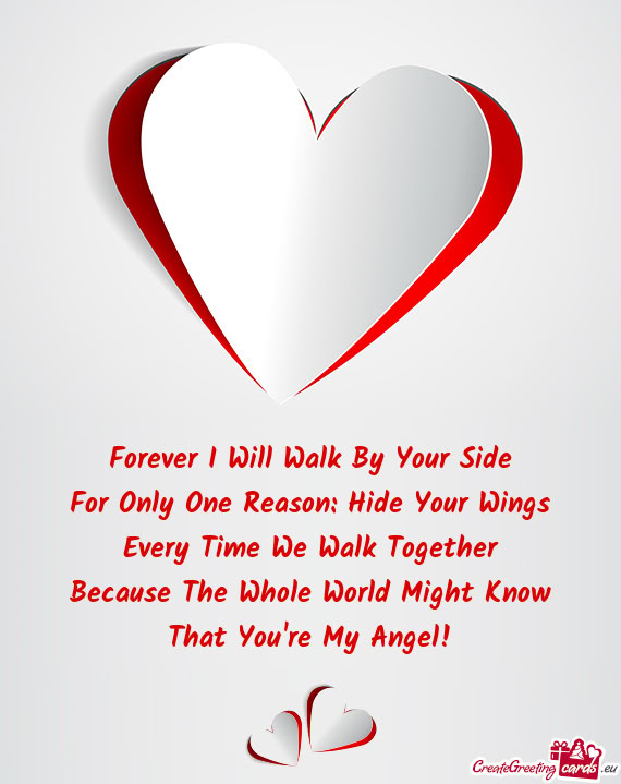 Hide Your Wings Every Time We Walk Together Because The Whole World Might Know That You