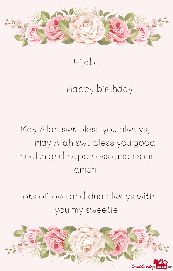 Hijab !      Happy birthday  May Allah swt bless you always