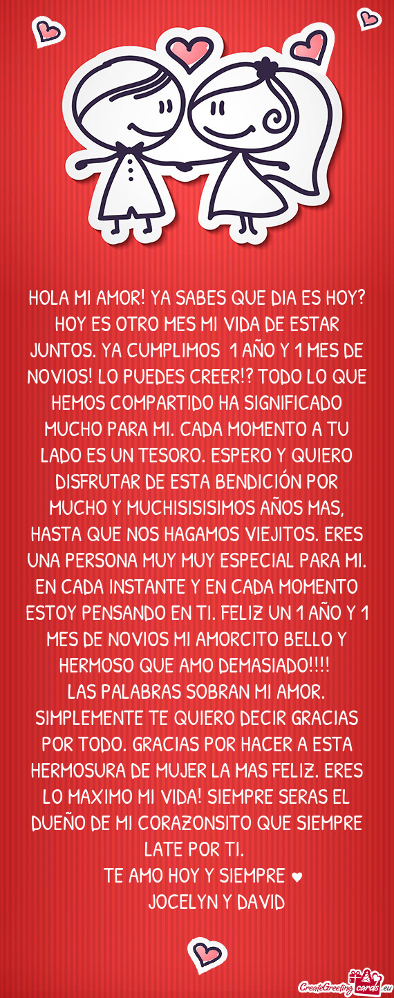 HOLA MI AMOR! YA SABES QUE DIA ES HOY? HOY ES OTRO MES MI VIDA DE ESTAR JUNTOS. YA CUMPLIMOS 1 AÑO