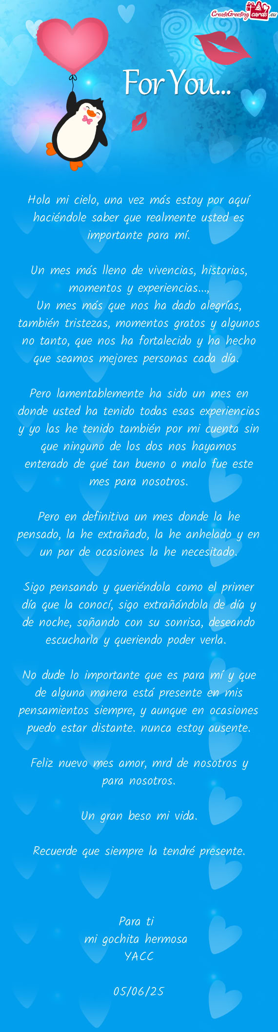 Hola mi cielo, una vez más estoy por aquí haciéndole saber que realmente usted es importante para