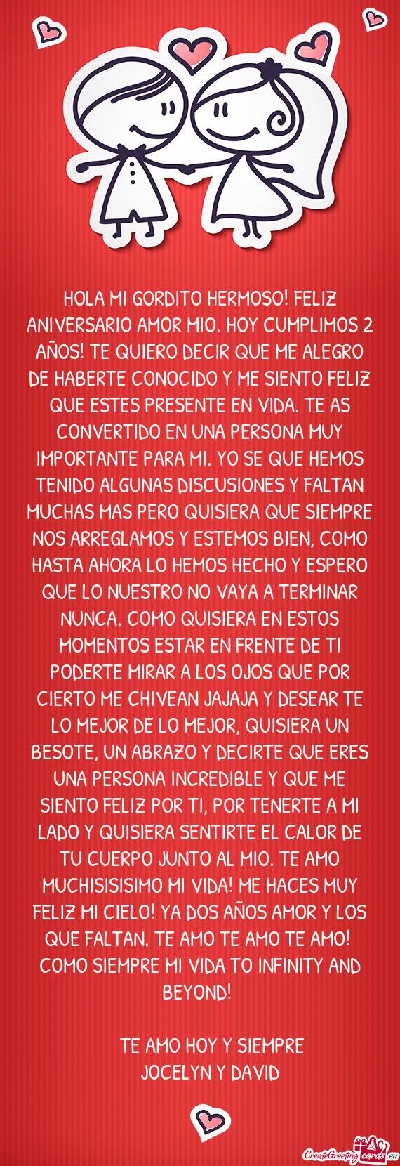 HOLA MI GORDITO HERMOSO! FELIZ ANIVERSARIO AMOR MIO. HOY CUMPLIMOS 2 AÑOS! TE QUIERO DECIR QUE ME A