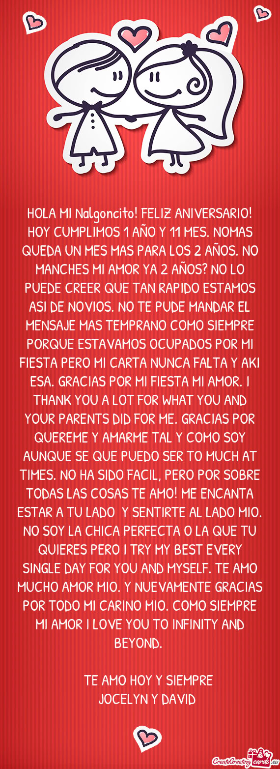 HOLA MI Nalgoncito! FELIZ ANIVERSARIO! HOY CUMPLIMOS 1 AÑO Y 11 MES. NOMAS QUEDA UN MES MAS PARA LO