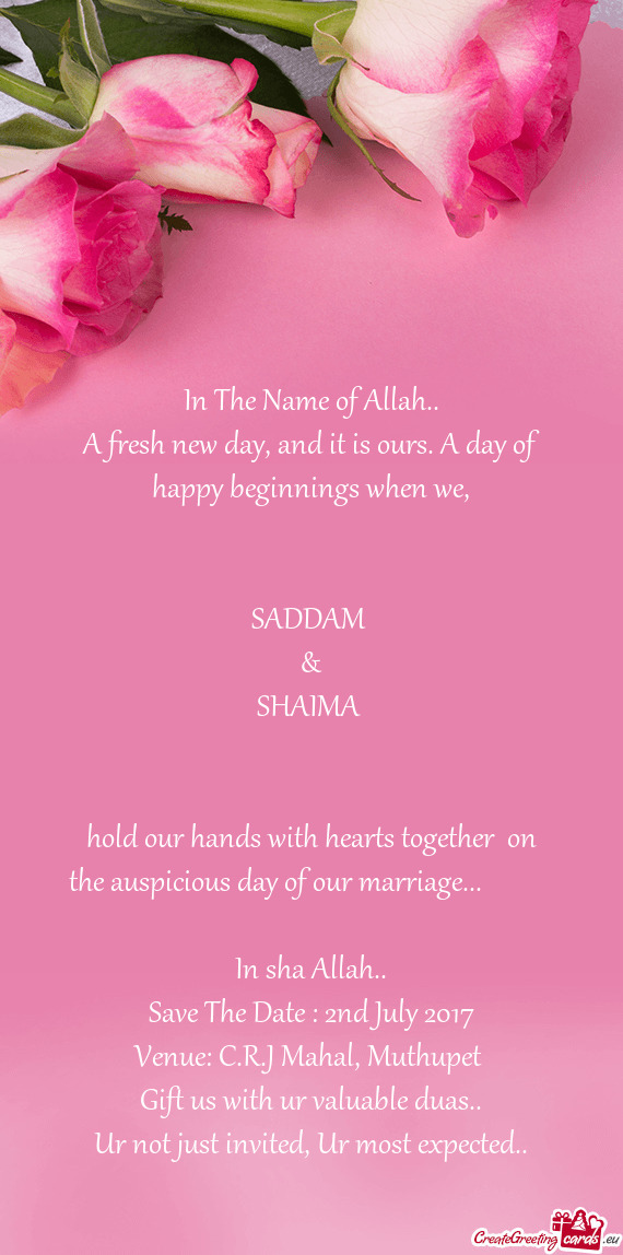 Hold our hands with hearts together on the auspicious day of our marriage...    In sha All