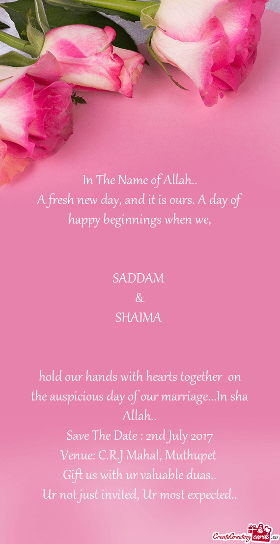 Hold our hands with hearts together on the auspicious day of our marriage...In sha Allah