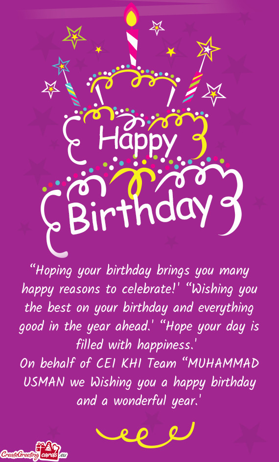 “Hoping your birthday brings you many happy reasons to celebrate!” “Wishing you the best on yo