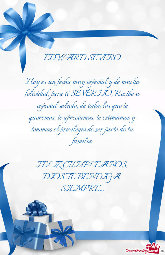 Hoy es un fecha muy especial y de mucha felicidad, para ti SEVERITO, Recibe u especial saludo, de to