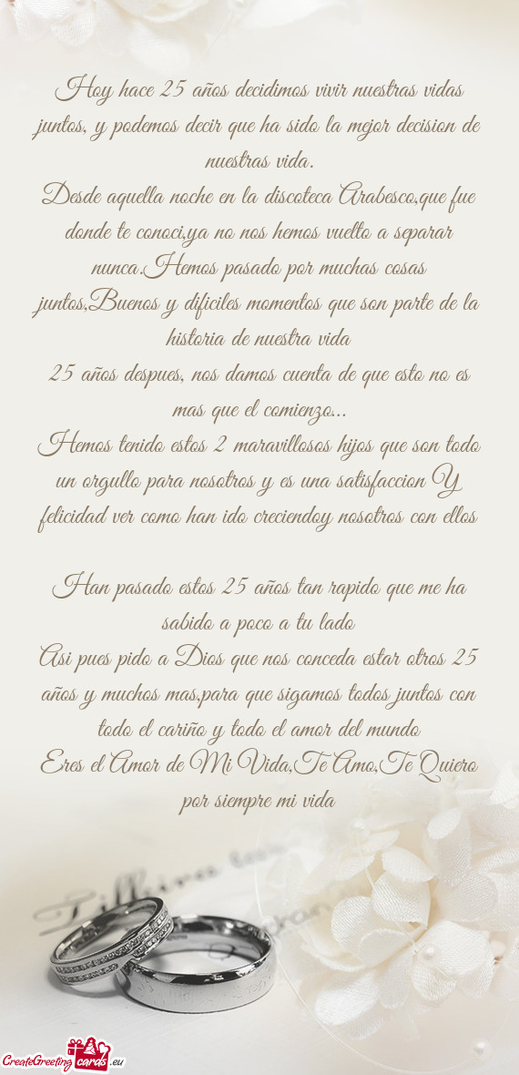 Hoy hace 25 años decidimos vivir nuestras vidas juntos, y podemos decir que ha sido la mejor decisi