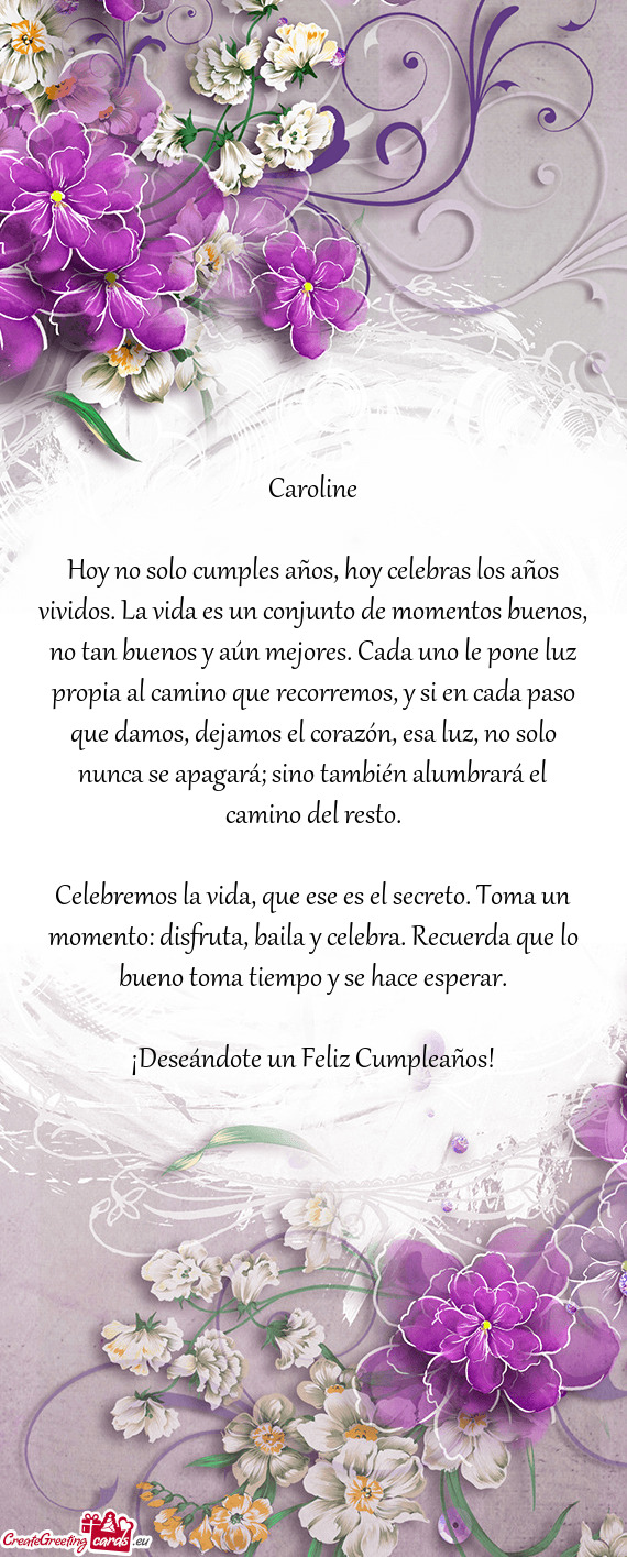 Hoy no solo cumples años, hoy celebras los años vividos. La vida es un conjunto de momentos buenos