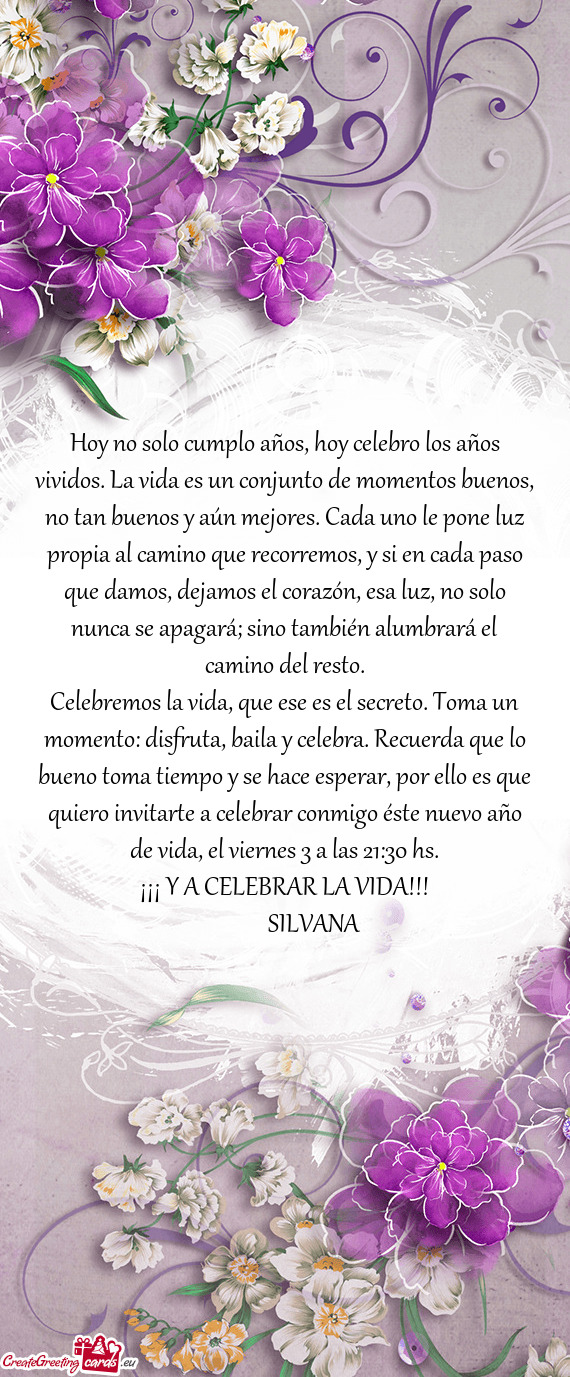 Hoy no solo cumplo años, hoy celebro los años vividos. La vida es un conjunto de momentos buenos