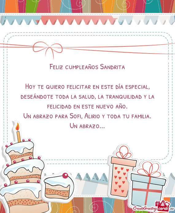 Hoy te quiero felicitar en este día especial, deseándote toda la salud, la tranquilidad y la felic