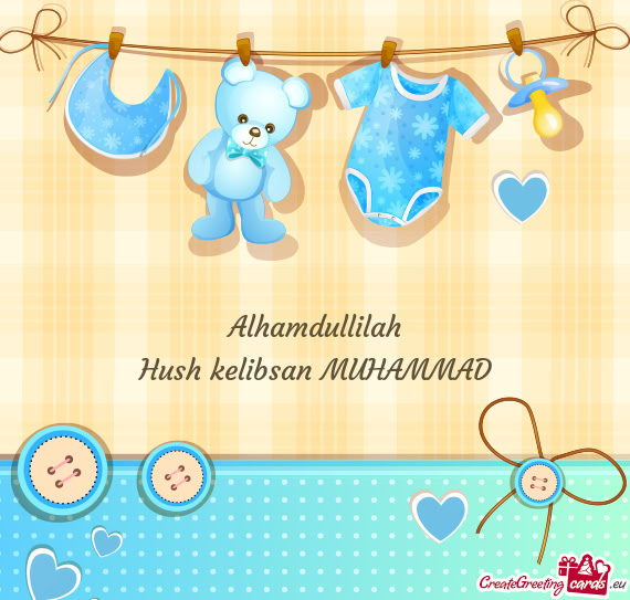 Hush kelibsan MUHAMMAD
