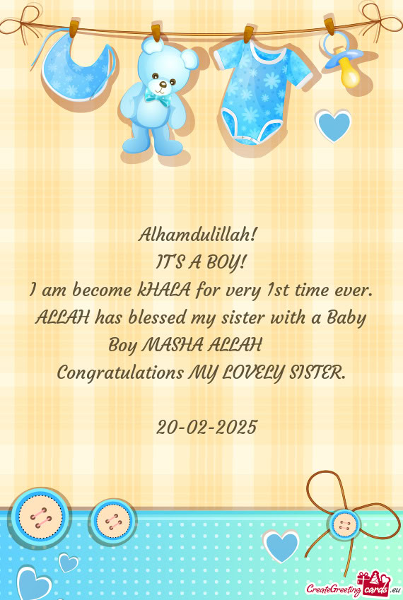 I am become kHALA for very 1st time ever. ALLAH has blessed my sister with a Baby Boy MASHA ALLAH❤